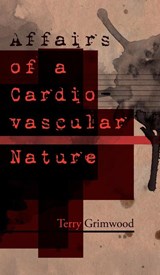 Affairs of a Cardiovascular Nature - Terry Grimwood - 9781913766023