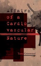 Affairs of a Cardiovascular Nature - GRIMWOOD,  Terry - 9781913766030