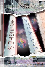 Robots in Love - Rhys Hughes - 9781913766344