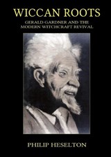 Wiccan Roots - Philip Heselton - 9781913768225