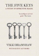 The Five Keys - A Study in Effective Magic - Vikki Bramshaw - 9781913768287