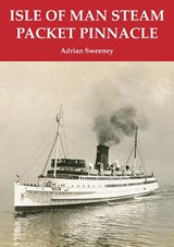 Isle of Man Steam Packet Pinnacle - Adrian Sweeney - 9781913797331