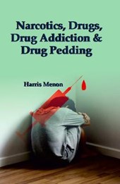 Narcotics, Drugs, Drug Addiction & Drug Pedding