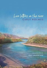 Love Letters on the River - Carly Holmes - 9781913830847