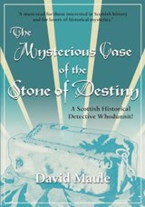 The Mysterious Case of the Stone of Destiny - David Maule - 9781913836269
