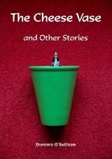 The Cheese Vase - Dominic O'Sullivan - 9781913839642