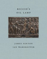Riccio's Oil Lamp - James Fenton ; Ian Wardropper - 9781913875312