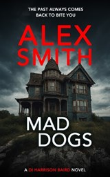 Mad Dogs - Alex Smith - 9781913877231