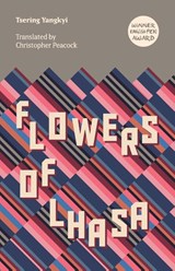 Flowers of Lhasa - Tsering Yangkyi - 9781913891220