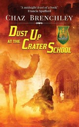 Dust Up at the Crater School - Chaz Brenchley - 9781913892289