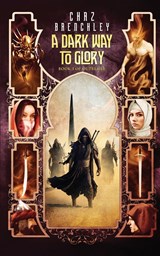 A Dark Way to Glory - Chaz Brenchley - 9781913892524