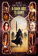 A Dark Way to Glory - Chaz Brenchley - 9781913892531