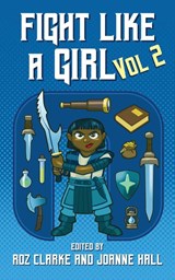Fight Like A Girl - Volume 2 - Roz Clarke ; Joanne Hall - 9781913892845
