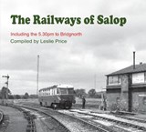 The Railways of Salop Including the 5.30pm to Bridgnorth. - Les Price - 9781913893064