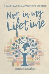 Not in My Lifetime - Bruce Crowther - 9781913898205