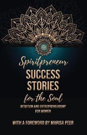 Spiritpreneur Success Stories for the Soul
