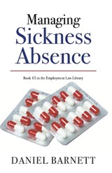 Managing Sickness Absence - Daniel Barnett - 9781913925109