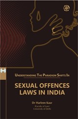 Understanding The Paradigm Shifts In Sexual Offences Laws In India - Harleen Kaur - 9781913936297