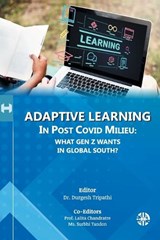 Adaptive Learning in Post Covid Milieu: What Gen Z Wants In Global South? - Durgesh Tripathi - 9781913936334