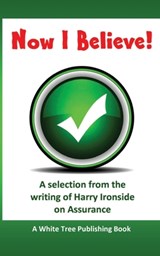 Now I Believe! - Harry Ironside - 9781913950989