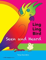 LING LING BIRD Seen and Heard - Tanya Saunders - 9781913968007