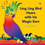 Ling Ling Bird Hears with his Magic Ears - Tanya Saunders - 9781913968038