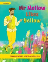 Mr Mellow Likes Yellow - Tanya Saunders - 9781913968199