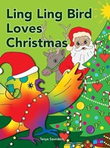 Ling Ling Bird Loves Christmas - Tanya Saunders - 9781913968625