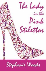 The Lady in the Pink Stilettos - Stephanie Woods - 9781914002229