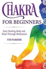 Chakra for Beginners - PARRISH,  Tim - 9781914032059