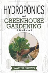 Hydroponics and Greenhouse Gardening - BROWN,  Walter - 9781914032172