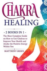 Chakra Healing - GREEN,  Matthew - 9781914032233