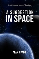 A Suggestion In Space - Alan R Paine - 9781914060571