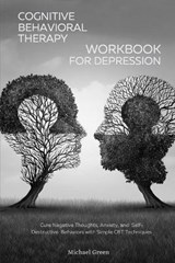 Cognitive Behavioral Therapy Workbook for Depression - GREEN,  Michael - 9781914072802