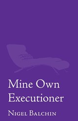 Mine Own Executioner - Nigel Marlin Balchin - 9781914076411
