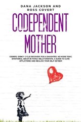 Codependent Mother - JACKSON,  Dana ; Covert, Ross - 9781914097126