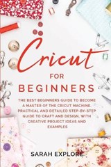 Cricut for Beginners - EXPLORE,  Sarah - 9781914097249