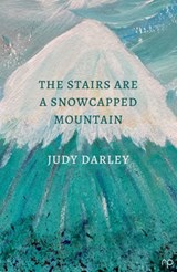 The Stairs Are a Snowcapped Mountain - Judy Darley - 9781914114038