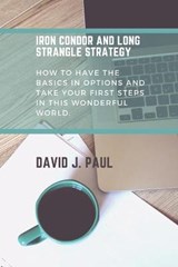 Iron Condor and Long Strangle Strategy - PAUL,  David J - 9781914142888