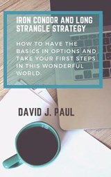 Iron Condor and Long Strangle Strategy - PAUL,  David J - 9781914142901