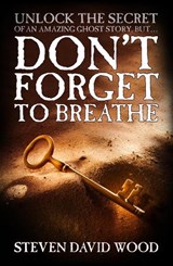 Don't Forget To Breathe - Steven David Wood - 9781914170423