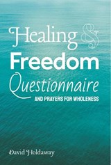 Healing and Freedom Questionnaire - David Holdaway - 9781914173103