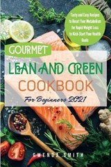 Gourmet Lean and Green Cookbook For Beginners 2021 - Gwenda Smith - 9781914181238