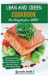 Lean and Green Cookbook For Weight Loss 2021 - Gwenda Smith - 9781914181344