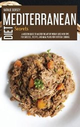 Mediterranean Diet Secrets - Natalie Dorsey - 9781914181429