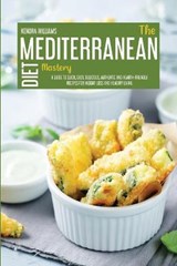 The Mediterranean Diet Mastery - Kendra Williams - 9781914181474