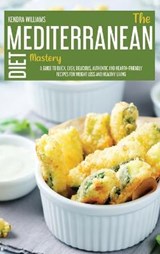 The Mediterranean Diet Mastery - Kendra Williams - 9781914181481