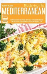 Mastering The Mediterranean Diet - Kendra Williams - 9781914181566