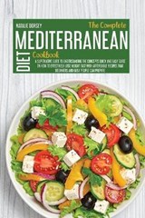 The Complete Mediterranean Diet Cookbook - Natalie Dorsey - 9781914181573