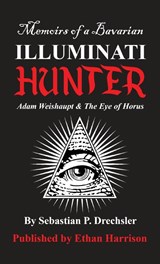 Adam Weishaupt and The Eye of Horus - Sebastian Drechsler - 9781914195709